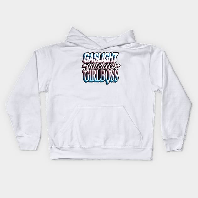 Gaslight gatekeep girlboss - trans Kids Hoodie by daddymactinus